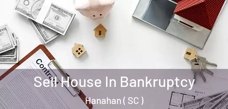  Sell House In Bankruptcy Hanahan ( SC )