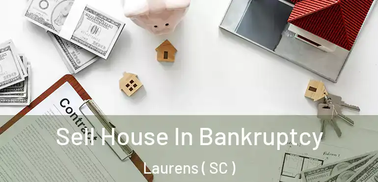  Sell House In Bankruptcy Laurens ( SC )