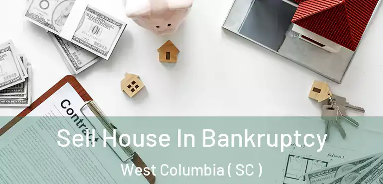  Sell House In Bankruptcy West Columbia ( SC )