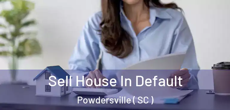  Sell House In Default Powdersville ( SC )