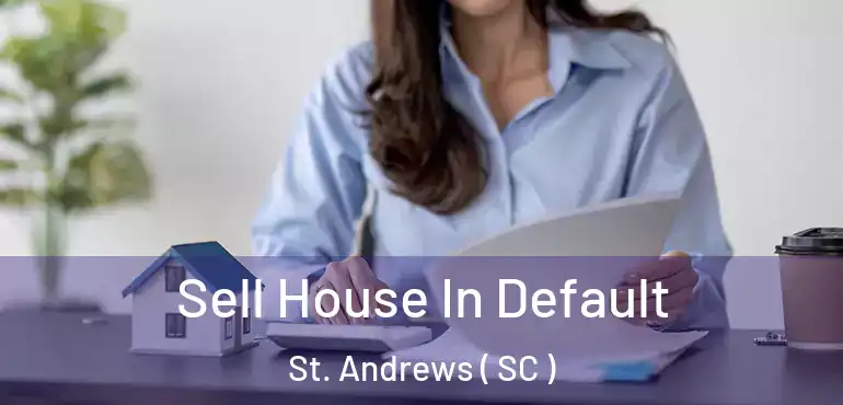  Sell House In Default St. Andrews ( SC )