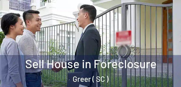  Sell House in Foreclosure Greer ( SC )