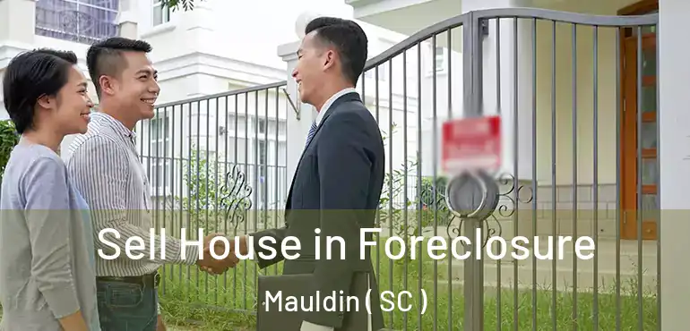  Sell House in Foreclosure Mauldin ( SC )