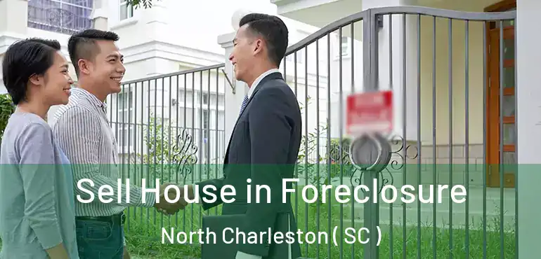  Sell House in Foreclosure North Charleston ( SC )