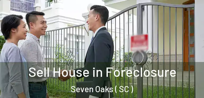  Sell House in Foreclosure Seven Oaks ( SC )