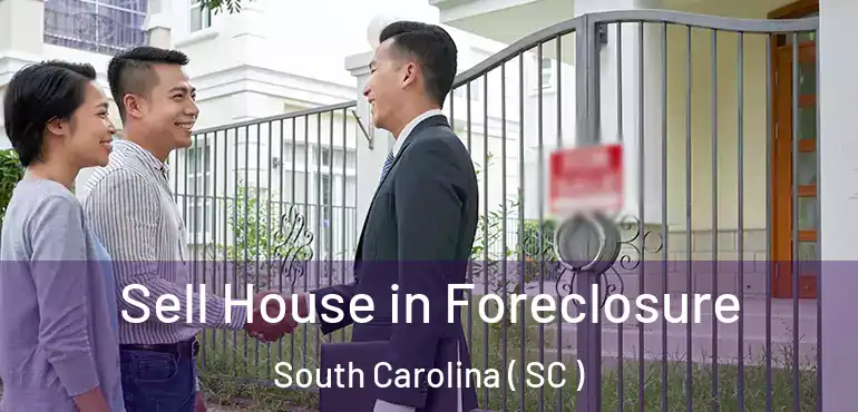  Sell House in Foreclosure South Carolina ( SC )