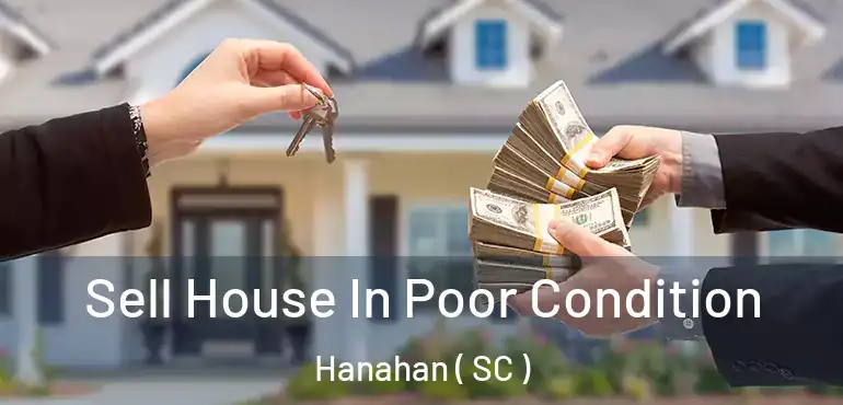Sell House In Poor Condition Hanahan ( SC )