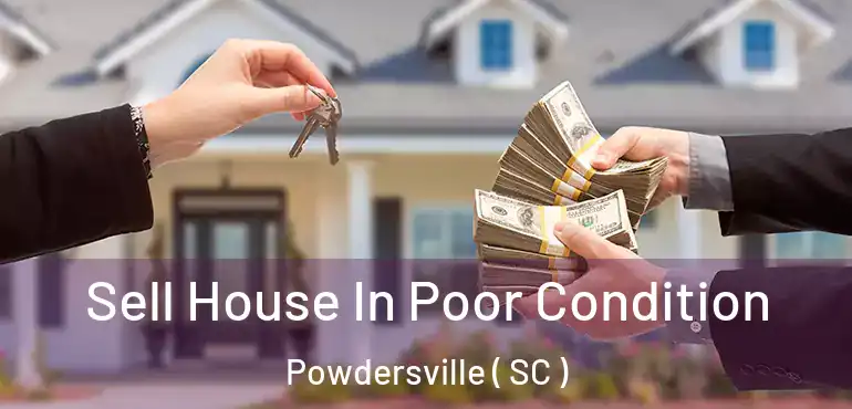  Sell House In Poor Condition Powdersville ( SC )