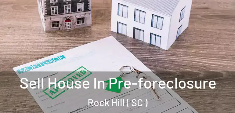  Sell House In Pre-foreclosure Rock Hill ( SC )