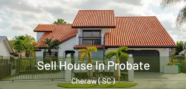  Sell House In Probate Cheraw ( SC )
