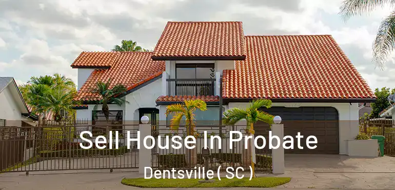  Sell House In Probate Dentsville ( SC )