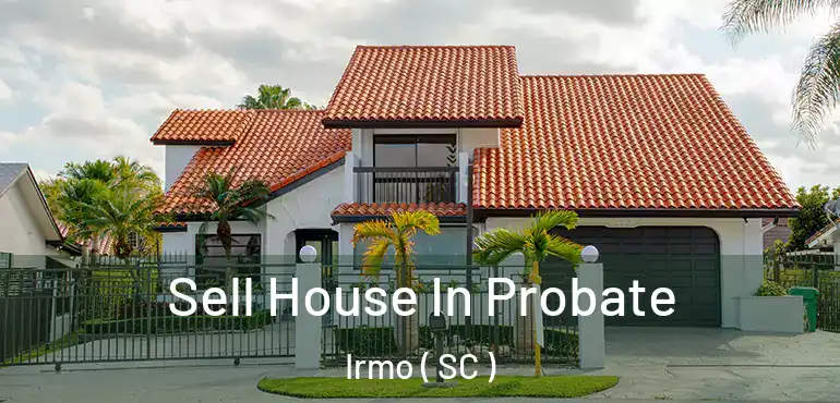  Sell House In Probate Irmo ( SC )