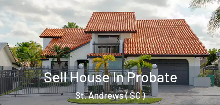  Sell House In Probate St. Andrews ( SC )