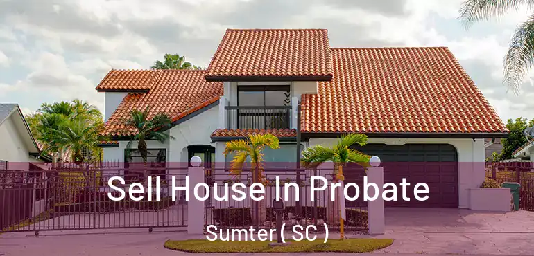  Sell House In Probate Sumter ( SC )