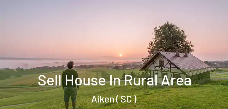  Sell House In Rural Area Aiken ( SC )