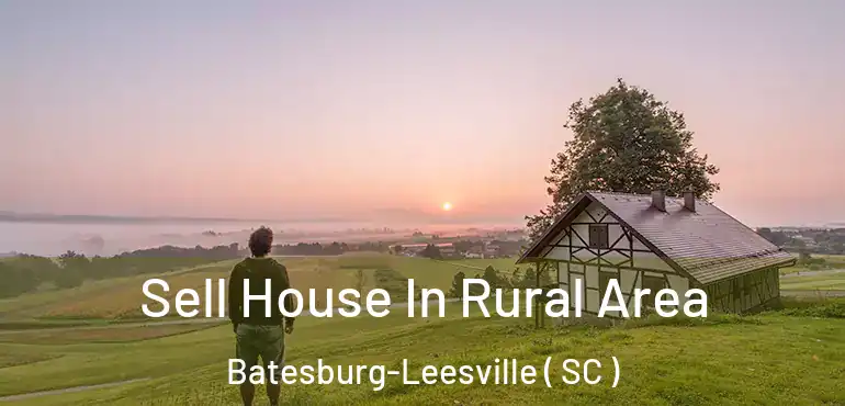  Sell House In Rural Area Batesburg-Leesville ( SC )