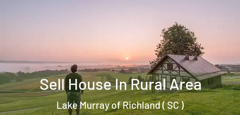  Sell House In Rural Area Lake Murray of Richland ( SC )