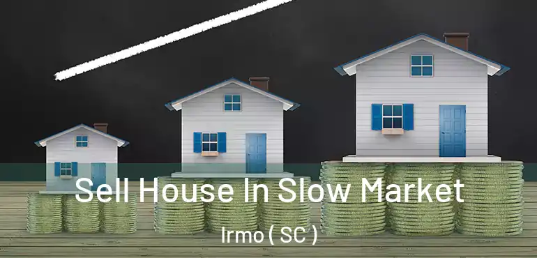  Sell House In Slow Market Irmo ( SC )