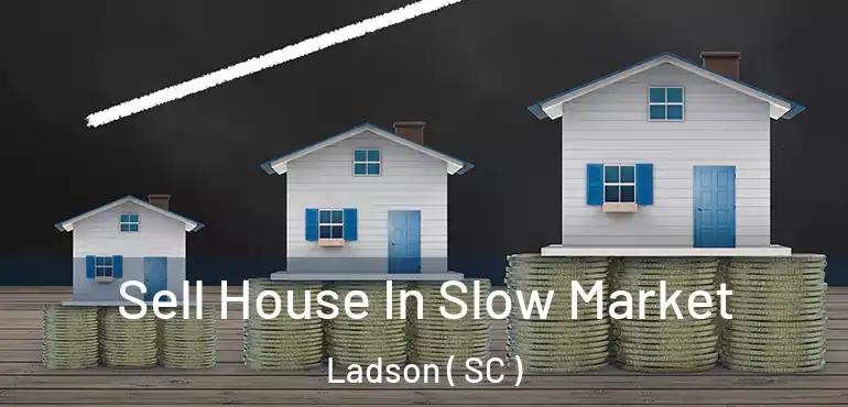  Sell House In Slow Market Ladson ( SC )