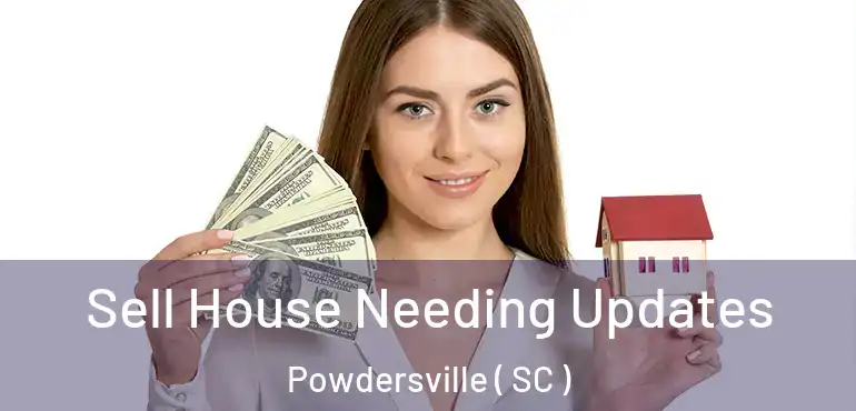  Sell House Needing Updates Powdersville ( SC )