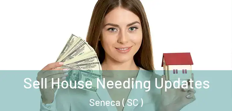  Sell House Needing Updates Seneca ( SC )