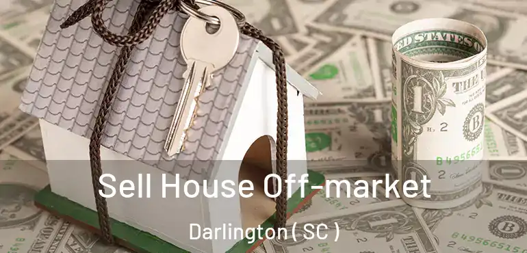  Sell House Off-market Darlington ( SC )