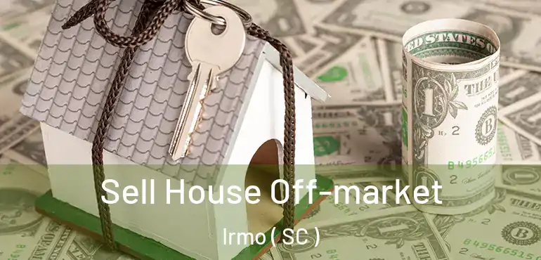  Sell House Off-market Irmo ( SC )