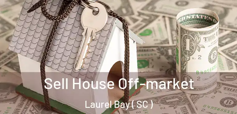  Sell House Off-market Laurel Bay ( SC )