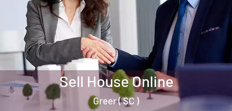  Sell House Online Greer ( SC )
