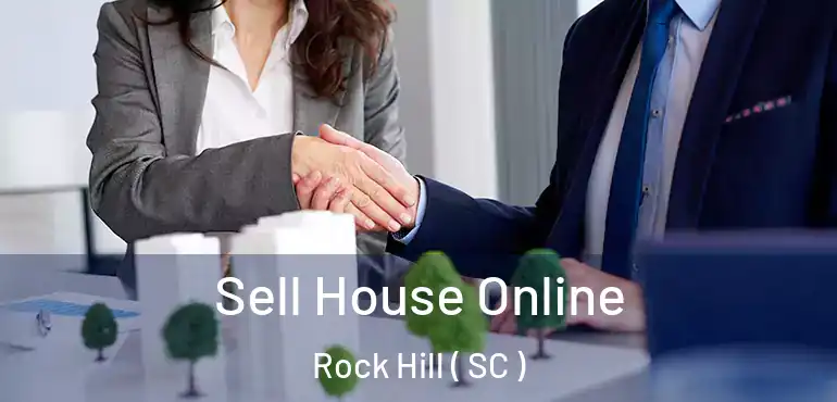  Sell House Online Rock Hill ( SC )