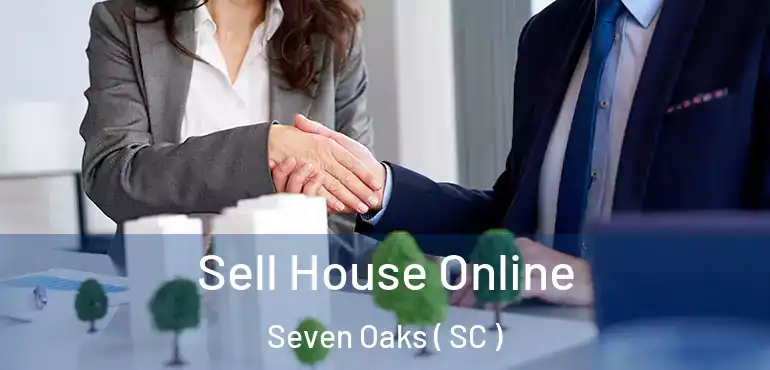  Sell House Online Seven Oaks ( SC )