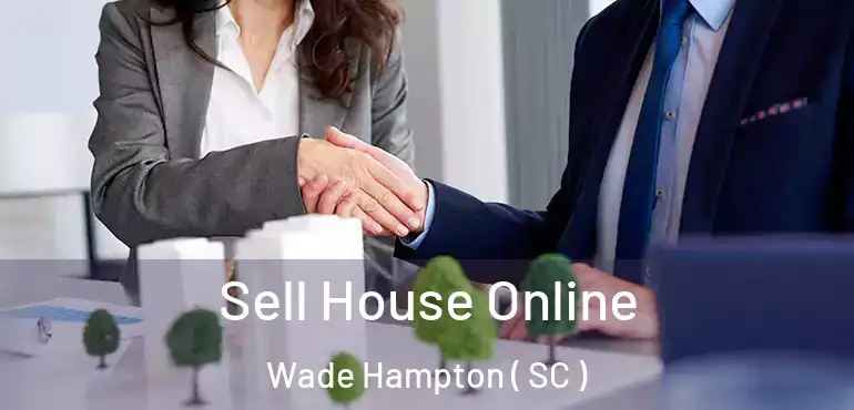  Sell House Online Wade Hampton ( SC )
