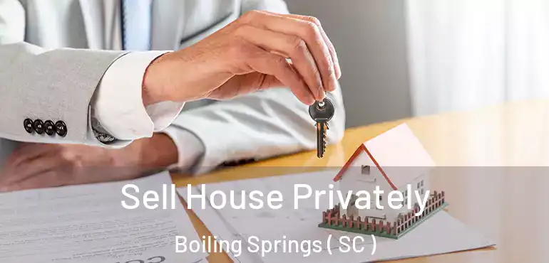  Sell House Privately Boiling Springs ( SC )
