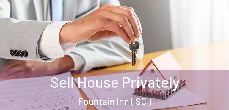  Sell House Privately Fountain Inn ( SC )