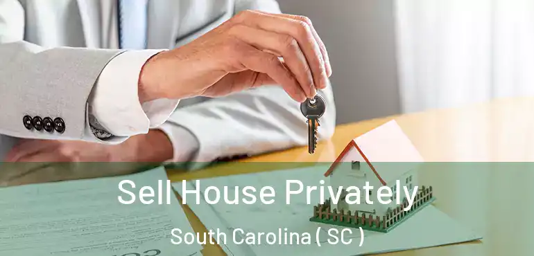  Sell House Privately South Carolina ( SC )