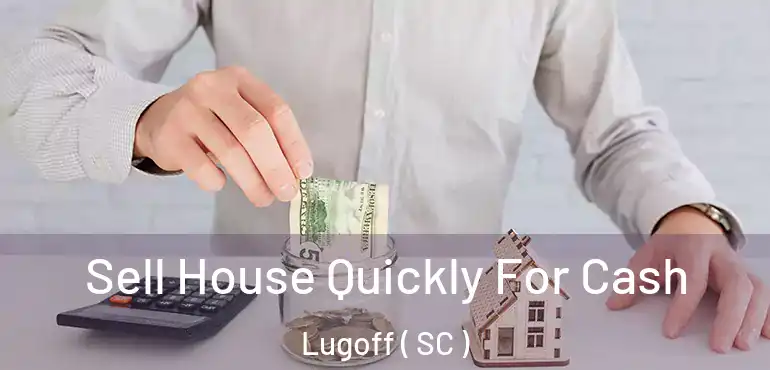  Sell House Quickly For Cash Lugoff ( SC )