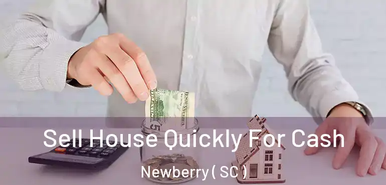  Sell House Quickly For Cash Newberry ( SC )