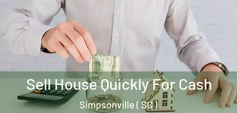  Sell House Quickly For Cash Simpsonville ( SC )