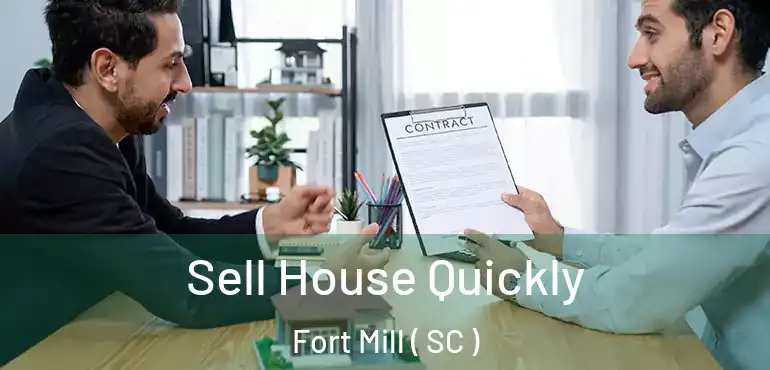  Sell House Quickly Fort Mill ( SC )