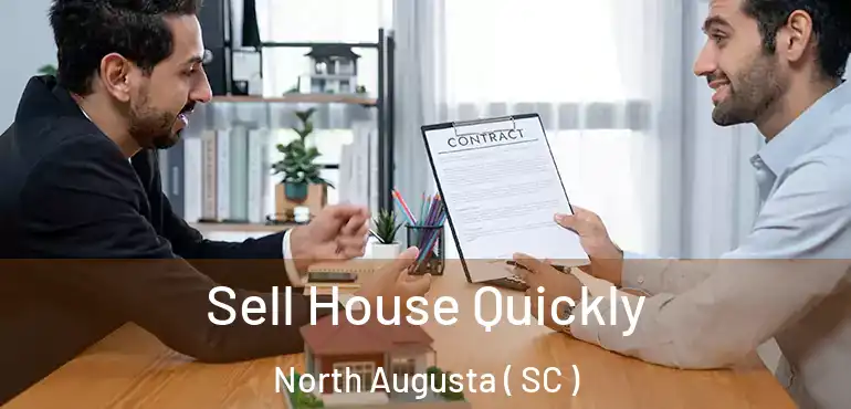 Sell House Quickly North Augusta ( SC )