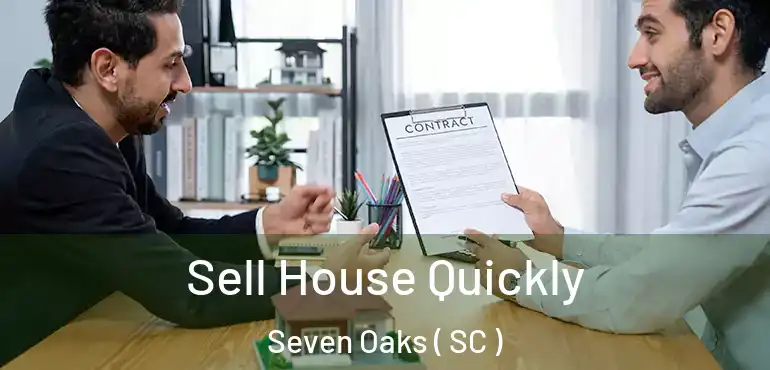  Sell House Quickly Seven Oaks ( SC )