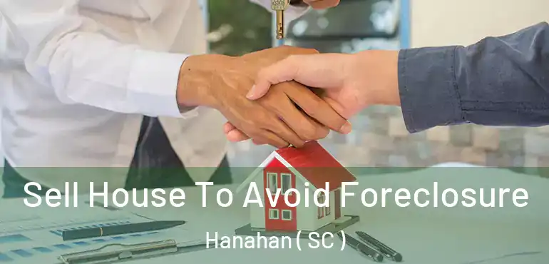  Sell House To Avoid Foreclosure Hanahan ( SC )