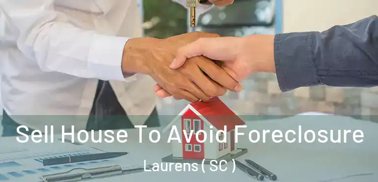  Sell House To Avoid Foreclosure Laurens ( SC )