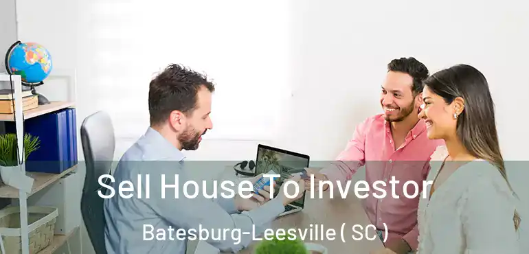  Sell House To Investor Batesburg-Leesville ( SC )