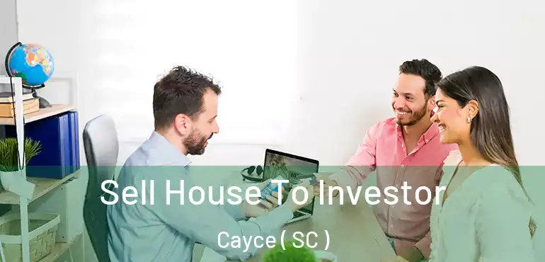  Sell House To Investor Cayce ( SC )