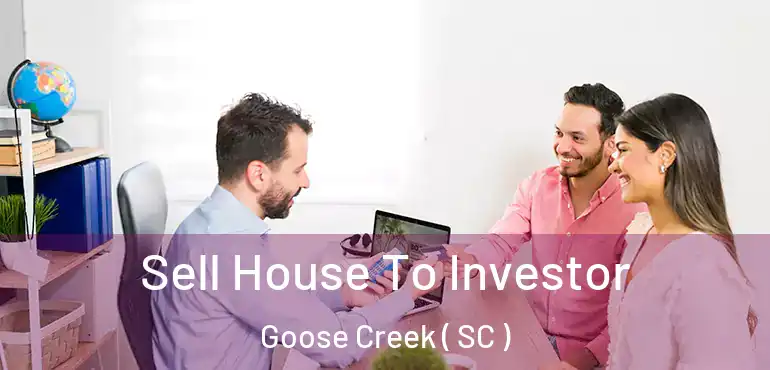  Sell House To Investor Goose Creek ( SC )