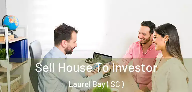  Sell House To Investor Laurel Bay ( SC )