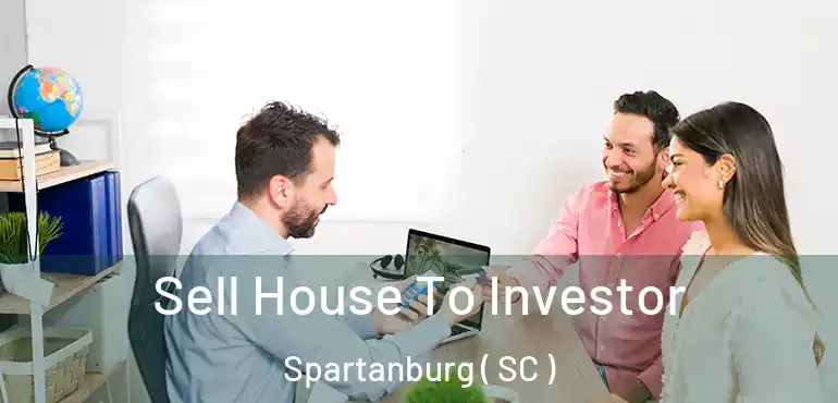  Sell House To Investor Spartanburg ( SC )