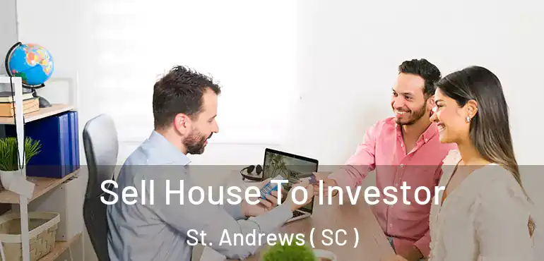  Sell House To Investor St. Andrews ( SC )