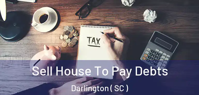  Sell House To Pay Debts Darlington ( SC )